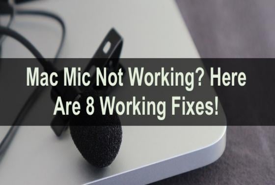 Mac Mic Not Working? Here Are 8 Working Fixes!