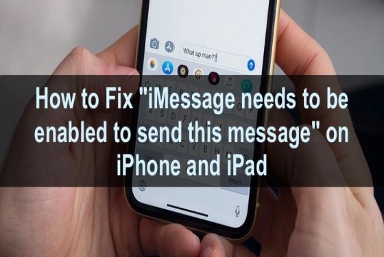 8 Ways to Fix "iMessage needs to be enabled to send this message" on iPhone and iPad