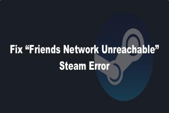 How to Fix Steam "Friends Network Unreachable" Error