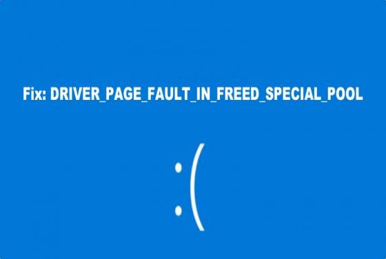 DRIVER_PAGE_FAULT_IN_FREED_SPECIAL_POOL : 5 Ways to Fix It