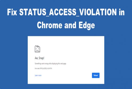 How to Fix STATUS_ACCESS_VIOLATION in Chrome and Edge