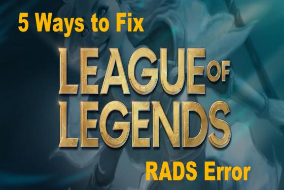 5 Ways to Fix League of Legends RADS Error