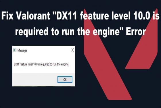 Fix Valorant "DX11 feature level 10.0 is required to run the engine" Error