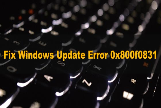 Fix Windows Update Error 0x800f0831 on Windows 11