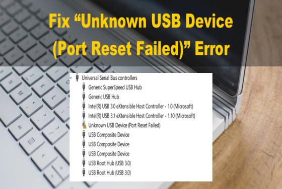 How to Fix "Unknown USB Device (Port Reset Failed)" Error in Windows 11