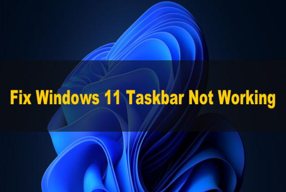 How to Fix Windows 11 Taskbar Not Working
