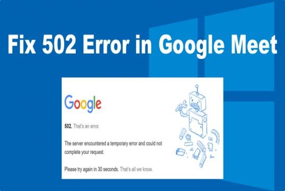 How to Fix 502 Error in Google Meet
