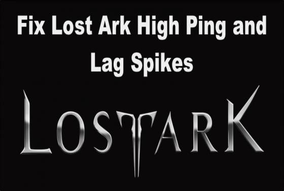 How to Fix Lost Ark High Ping and Lag Spikes