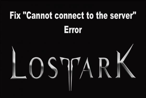 How to Fix Lost Ark "Cannot connect to the server" Error
