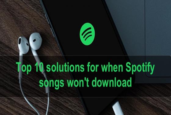 Top 10 solutions for when Spotify songs won't download