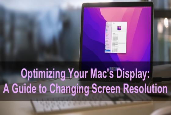 Optimizing your Mac's display: A guide to changing screen resolution