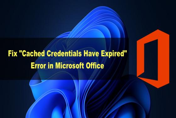 How to Fix "Cached Credentials Have Expired" in Microsoft Office