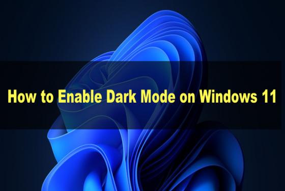 How to Enable Dark Mode on Windows 11