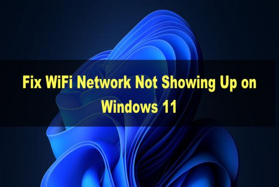How to Fix WiFi Network Not Showing Up on Windows 11