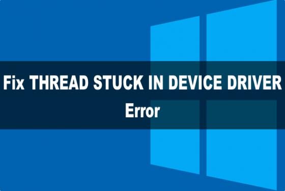 How to Fix THREAD STUCK IN DEVICE DRIVER