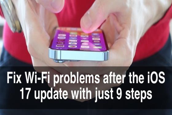 Fix Wi-Fi problems after the iOS 17 update with just 9 steps