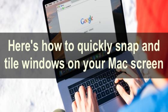 Here\'s how to quickly snap and tile windows on your Mac screen