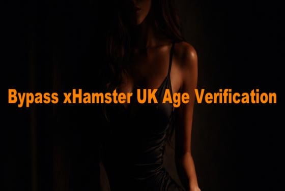 How to bypass xHamster verification in the UK in 2026 with a VPN