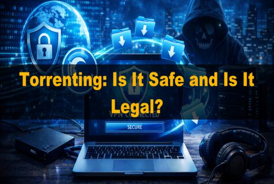 What Is Torrenting? Is It Safe and Is It Legal?