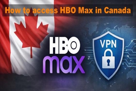 How to access HBO Max in Canada in 2026 with a VPN