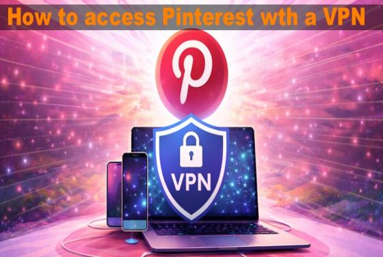 How to access Pinterest in 2026 with a VPN