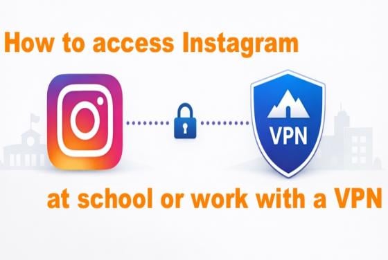 How to access Instagram at school or work in 2026 with a VPN