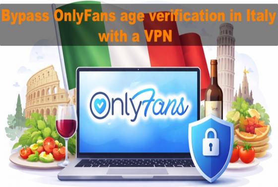 How to bypass age verification on OnlyFans in Italy in 2026 with a VPN