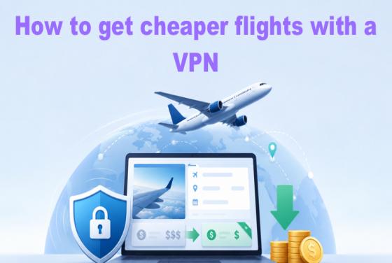 How to get cheaper flights with a VPN: A step-by-step guide