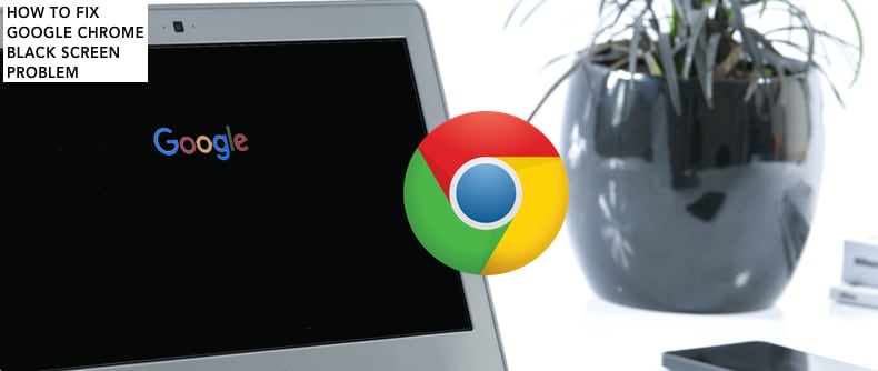 Google Chrome Black Screen