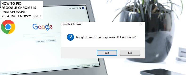 Google Chrome is unresponsive relaunch now fix