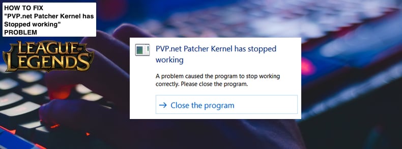 PVP.net Patcher Kernel has Stopped Working
