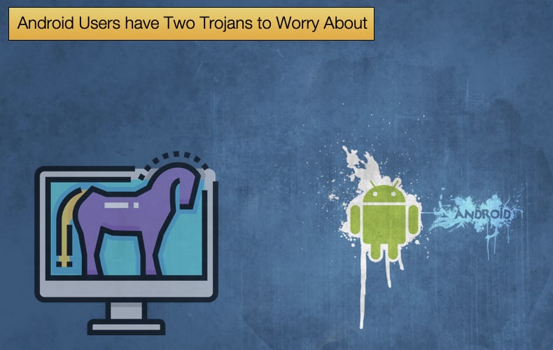 android users have two new trojans to worry about