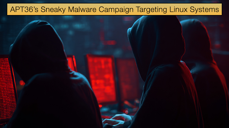 APT36’s Sneaky Malware Campaign Targeting Linux Systems