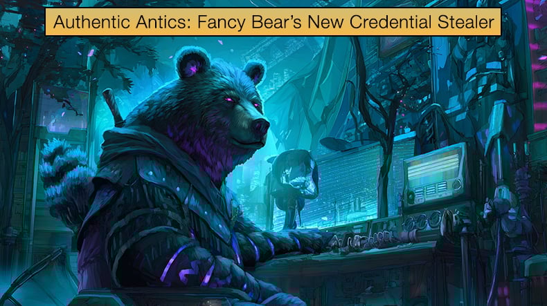 Authentic Antics: Fancy Bear’s New Credential Stealer