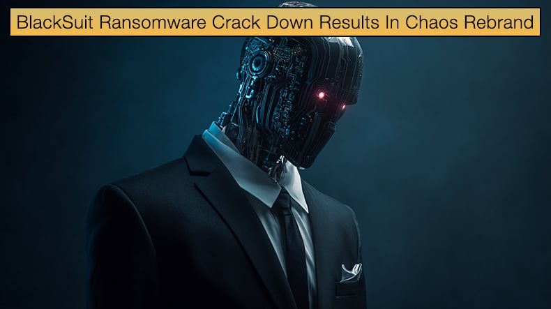 BlackSuit Ransomware Crack Down Results In Chaos Rebrand