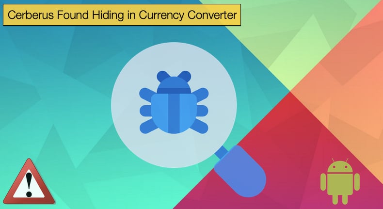 cerberus android trojan hiding in currency converter app