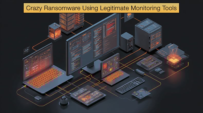 Crazy Ransomware Using Legitimate Monitoring Tools