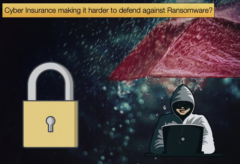Is Cyber Insurance making it harder to defend against Ransomware?