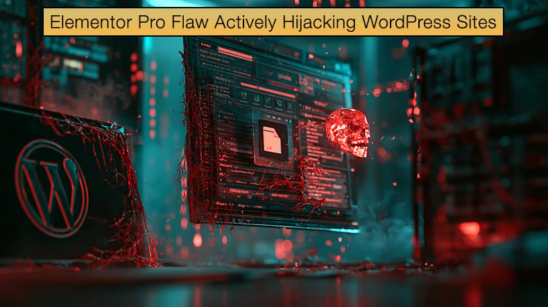 Elementor Pro Flaw Actively Hijacking WordPress Sites
