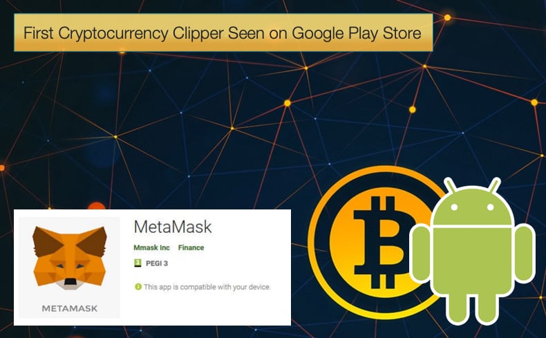 first cryptocurrency clipper malware found on Google Play Store