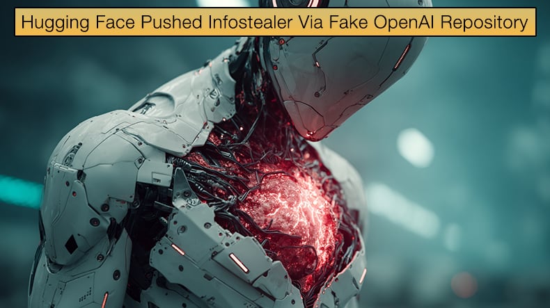 Hugging Face Pushed Infostealer Via Fake OpenAI Repository