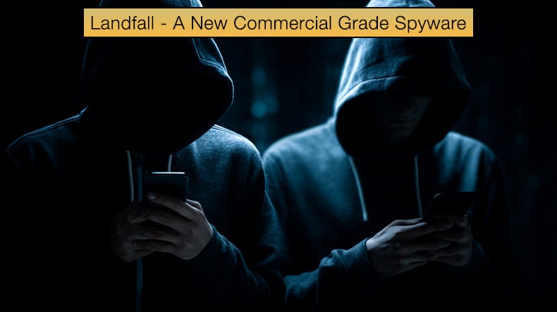 Landfall - A New Commercial Grade Spyware