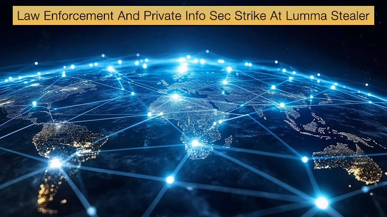 Law Enforcement And Private Info Sec Companies Strike At Lumma Stealer