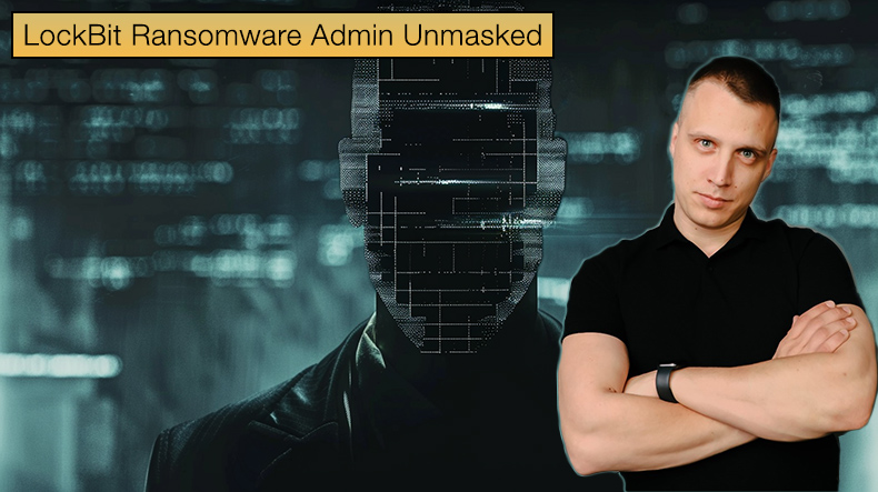 LockBit Ransomware Admin Unmasked