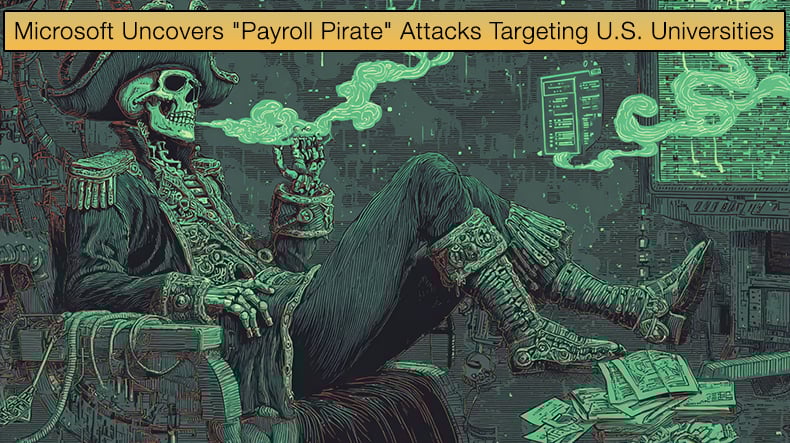 Microsoft Uncovers Payroll Pirate Attacks Targeting U.S. Universities