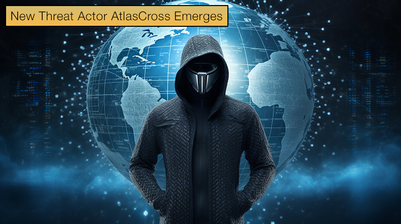 New Threat Actor AtlasCross Emerges