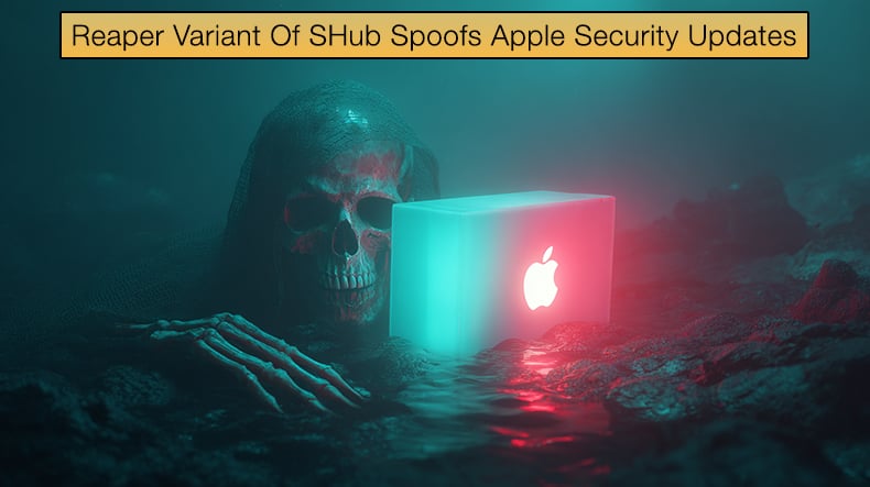 Reaper Variant Of SHub Spoofs Apple Security Updates