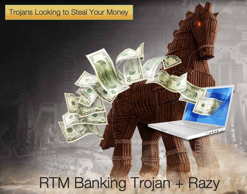 rtm and razy trojans looking to steal your money