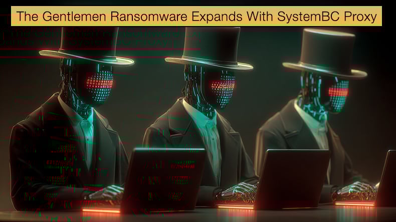 The Gentlemen Ransomware Expands With SystemBC Proxy Attacks