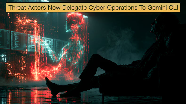 Threat Actors Now Delegate Cyber Operations To Gemini CLI